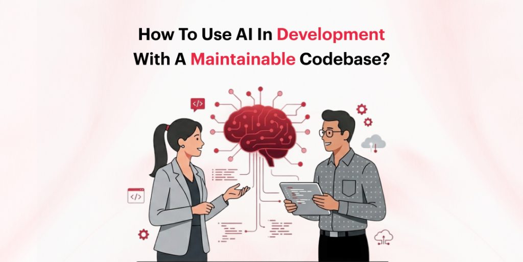 How to Use AI in Development with a Maintainable Codebase?